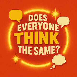 Does Everyone Think the Same?